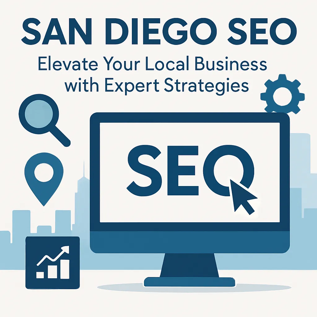 San Diego SEO: Elevate Your Local Business with Expert Strategies